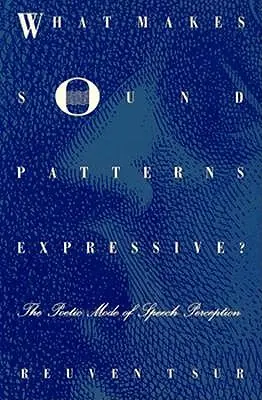 Co sprawia, że wzorce dźwiękowe są ekspresyjne: poetycki tryb percepcji mowy - What Makes Sound Patterns Expressive?: The Poetic Mode of Speech Perception