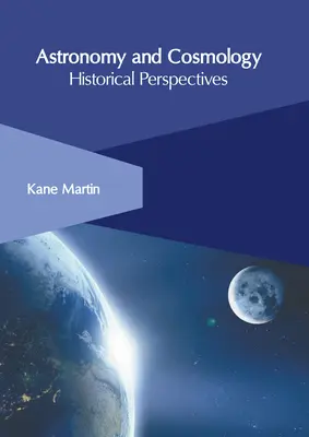 Astronomia i kosmologia: perspektywy historyczne - Astronomy and Cosmology: Historical Perspectives