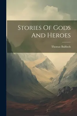 Opowieści o bogach i bohaterach - Stories Of Gods And Heroes