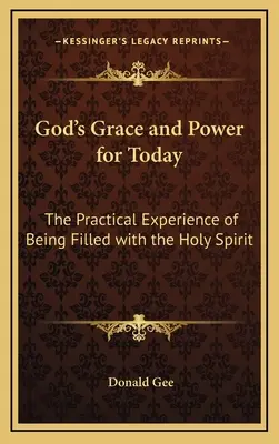 Boża łaska i moc na dziś: Praktyczne doświadczenie napełnienia Duchem Świętym - God's Grace and Power for Today: The Practical Experience of Being Filled with the Holy Spirit