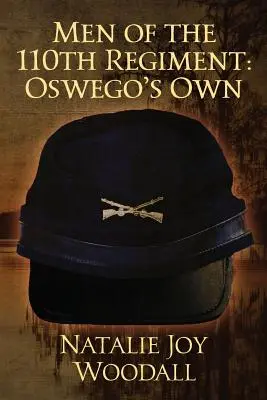 Mężczyźni ze 110. pułku: Oswego's Own - Men of the 110th Regiment: Oswego's Own