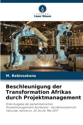 Transformacja Afryki poprzez zarządzanie projektami - Beschleunigung der Transformation Afrikas durch Projektmanagement - Beschleunigung der Transformation Afrikas durch Projektmanagement