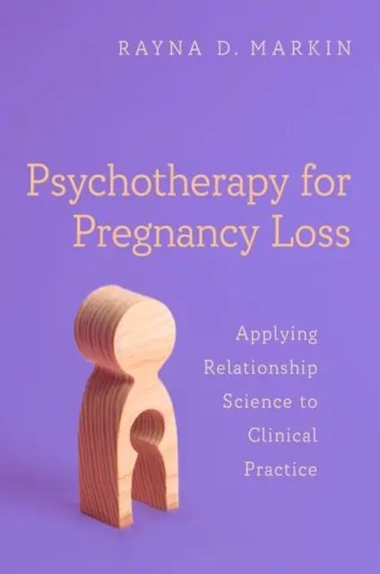 Psychoterapia utraty ciąży: zastosowanie nauki o relacjach w praktyce klinicznej - Psychotherapy for Pregnancy Loss: Applying Relationship Science to Clinical Practice