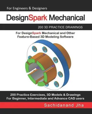 DesignSpark Mechanical: 200 praktycznych rysunków 3D dla DesignSpark Mechanical i innego oprogramowania do modelowania 3D opartego na cechach - DesignSpark Mechanical: 200 3D Practice Drawings For DesignSpark Mechanical and Other Feature-Based 3D Modeling Software