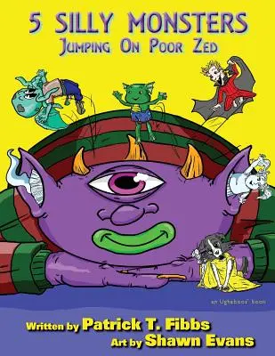 5 głupich potworów skaczących na biednego Zeda: książka Ughabooz - 5 Silly Monsters Jumping On Poor Zed: an Ughaboos book