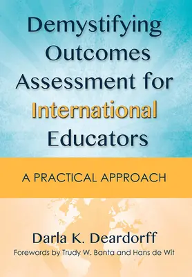 Demystifying Outcomes Assessment for International Educators: Praktyczne podejście - Demystifying Outcomes Assessment for International Educators: A Practical Approach