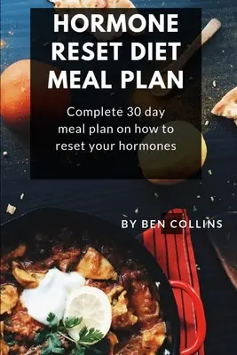 Plan posiłków diety hormonalnej: Kompletny 30-dniowy plan posiłków, jak zresetować hormony - Hormone Reset Diet Meal Plan: Complete 30 Day Meal Plan On How To Reset Your Hormones