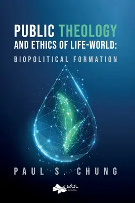 Teologia publiczna i etyka życia-świata: Formacja biopolityczna - Public Theology and Ethics of Life-World: Biopolitical Formation