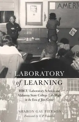 Laboratorium nauki: Szkoły laboratoryjne HBCU i Alabama State College Lab High w erze Jima Crowa - Laboratory of Learning: HBCU Laboratory Schools and Alabama State College Lab High in the Era of Jim Crow