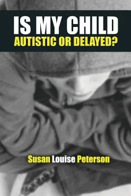 Czy moje dziecko jest autystyczne czy opóźnione? - Is My Child Autistic or Delayed?