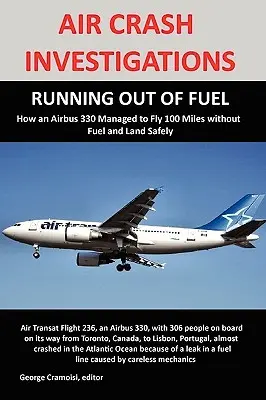 Dochodzenia w sprawie katastrof lotniczych: RUNNING OUT OF FUEL, Jak Air Transat 236 zdołał przelecieć 100 mil bez paliwa i bezpiecznie wylądować - Air Crash Investigations: RUNNING OUT OF FUEL, How Air Transat 236 Managed to Fly 100 Miles without Fuel and Land Safely