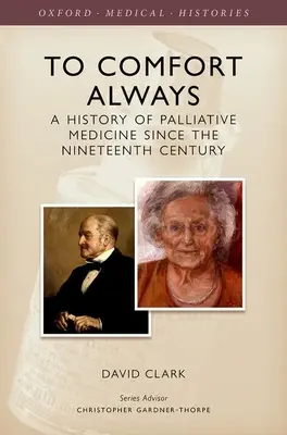 Zawsze pocieszać: Historia opieki paliatywnej - To Comfort Always: A History of Palliative Care