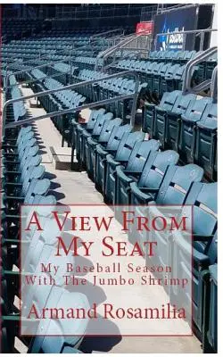 Widok z mojego miejsca: mój sezon baseballowy z krewetkami Jumbo Shrimp - A View From My Seat: My Baseball Season With The Jumbo Shrimp