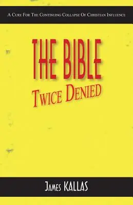 Biblia dwukrotnie odrzucona: Lekarstwo na ciągły upadek wpływów chrześcijańskich - The Bible Twice Denied: A Cure for the Continuing Collapse of Christian Influence