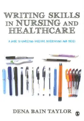 Umiejętności pisania w pielęgniarstwie i opiece zdrowotnej: Przewodnik po udanych dysertacjach i pracach dyplomowych - Writing Skills in Nursing and Healthcare: A Guide to Completing Successful Dissertations and Theses