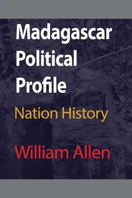 Profil polityczny Madagaskaru: Historia narodu - Madagascar Political Profile: Nation History