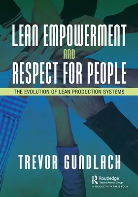 Lean Empowerment i szacunek dla ludzi: Ewolucja szczupłych systemów produkcyjnych - Lean Empowerment and Respect for People: The Evolution of Lean Production Systems