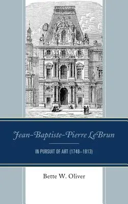 Jean-Baptiste-Pierre LeBrun: W pogoni za sztuką (1748-1813) - Jean-Baptiste-Pierre LeBrun: In Pursuit of Art (1748-1813)