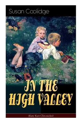 W WYSOKIEJ DOLINIE (Kroniki Katy Karr): Przygody Katy, Clover i reszty rodziny Carr (w tym opowiadanie Curly Locks) - What Katy Di - IN THE HIGH VALLEY (Katy Karr Chronicles): Adventures of Katy, Clover and the Rest of the Carr Family (Including the story Curly Locks) - What Katy Di