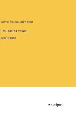 Das Staats-Lexikon: Zwlfter Band