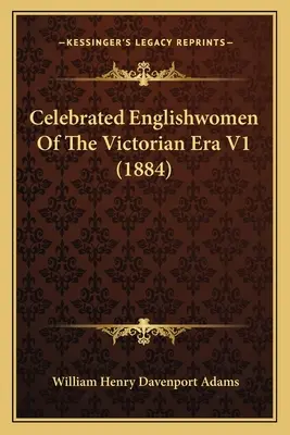 Sławne Angielki epoki wiktoriańskiej V1 (1884) - Celebrated Englishwomen Of The Victorian Era V1 (1884)