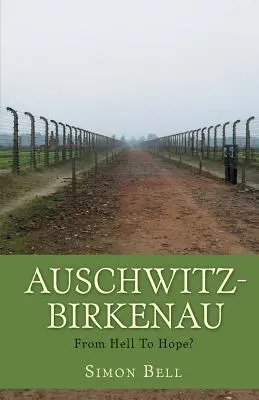 Auschwitz-Birkenau: Od piekła do nadziei? - Auschwitz-Birkenau: From Hell To Hope?