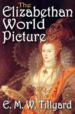 Obraz elżbietańskiego świata - The Elizabethan World Picture