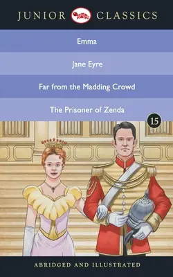 Junior Classic - Book 15 (Emma, Jane Eyre, Z dala od zgiełku, Więzień Zendy) (Junior Classics) - Junior Classic - Book 15 (Emma, Jane Eyre, Far from the Madding Crowd, The Prisoner of Zenda) (Junior Classics)