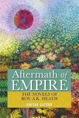 Aftermath of Empire: Powieści Roya A.K. Heatha - Aftermath of Empire: The Novels of Roy A.K. Heath