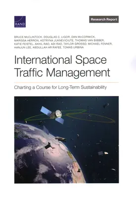 Międzynarodowe zarządzanie ruchem kosmicznym: Wyznaczanie kursu na długoterminowy zrównoważony rozwój - International Space Traffic Management: Charting a Course for Long-Term Sustainability