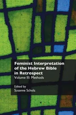 Feministyczna interpretacja Biblii hebrajskiej z perspektywy czasu. III: Metody - Feminist Interpretation of the Hebrew Bible in Retrospect. III: Methods