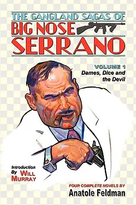 The Gangland Sagas of Big Nose Serrano: Tom 1 - The Gangland Sagas of Big Nose Serrano: Volume 1