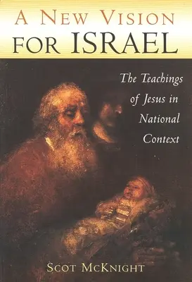 Nowa wizja dla Izraela: Nauki Jezusa w kontekście narodowym - A New Vision for Israel: The Teachings of Jesus in National Context