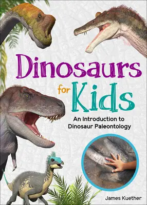 Dinozaury dla dzieci: Wprowadzenie do paleontologii dinozaurów - Dinosaurs for Kids: An Introduction to Dinosaur Paleontology