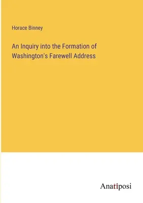 Dochodzenie w sprawie powstania pożegnalnego przemówienia Waszyngtona - An Inquiry into the Formation of Washington's Farewell Address
