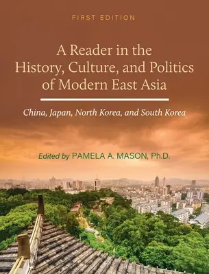 Czytelnik w historii, kulturze i polityce współczesnej Azji Wschodniej: Chiny, Japonia, Korea Północna i Korea Południowa - Reader in the History, Culture, and Politics of Modern East Asia: China, Japan, North Korea, and South Korea
