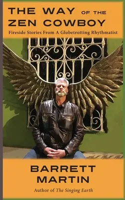 Droga kowboja zen: Fireside Stories From A Globetrotting Rhythmatist - The Way Of The Zen Cowboy: Fireside Stories From A Globetrotting Rhythmatist