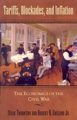 Taryfy, blokady i inflacja: Ekonomia wojny secesyjnej - Tariffs, Blockades, and Inflation: The Economics of the Civil War