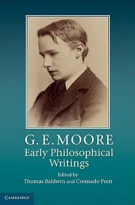 G. E. Moore: Wczesne pisma filozoficzne - G. E. Moore: Early Philosophical Writings