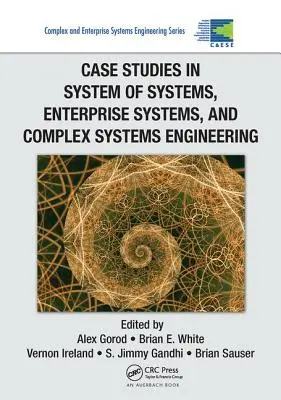 Studia przypadków z zakresu systemów, systemów korporacyjnych i inżynierii systemów złożonych - Case Studies in System of Systems, Enterprise Systems, and Complex Systems Engineering