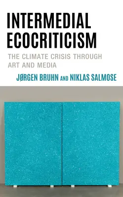 Międzymedialna ekokrytyka: Kryzys klimatyczny poprzez sztukę i media - Intermedial Ecocriticism: The Climate Crisis Through Art and Media