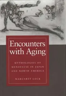Spotkania ze starzeniem się: Mitologie menopauzy w Japonii i Ameryce Północnej - Encounters with Aging: Mythologies of Menopause in Japan and North America