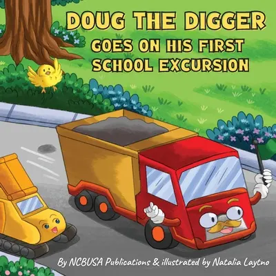 Kopacz Doug jedzie na swoją pierwszą szkolną wycieczkę: Zabawna książka obrazkowa dla dzieci w wieku 2-5 lat - Doug the Digger Goes on His First School Excursion: A Fun Picture Book For 2-5 Year Olds