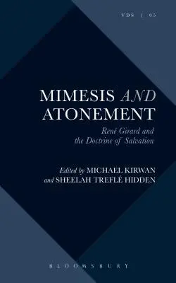 Mimesis i zadośćuczynienie: Ren Girard i doktryna zbawienia - Mimesis and Atonement: Ren Girard and the Doctrine of Salvation