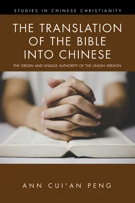 Tłumaczenie Biblii na język chiński: Pochodzenie i wyjątkowy autorytet wersji unijnej - The Translation of the Bible into Chinese: The Origin and Unique Authority of the Union Version