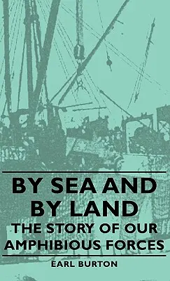 Na morzu i lądzie - historia naszych sił amfibijnych - By Sea and by Land - The Story of Our Amphibious Forces
