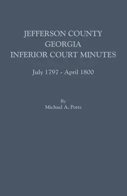 Hrabstwo Jefferson, Georgia, protokół sądu niższej instancji, lipiec 1797-kwiecień 1800 - Jefferson County, Georgia, Inferior Court Minutes, July 1797-April 1800