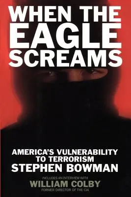 Kiedy orzeł krzyczy: Podatność Ameryki na terroryzm - When the Eagle Screams: America's Vulnerability to Terrorism