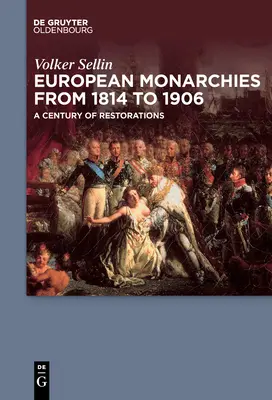 Europejskie monarchie od 1814 do 1906 roku: Stulecie restauracji - European Monarchies from 1814 to 1906: A Century of Restorations