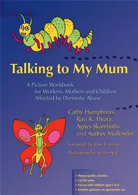 Talking to My Mum: Obrazkowy zeszyt ćwiczeń dla pracowników, matek i dzieci dotkniętych przemocą domową - Talking to My Mum: A Picture Workbook for Workers, Mothers and Children Affected by Domestic Abuse